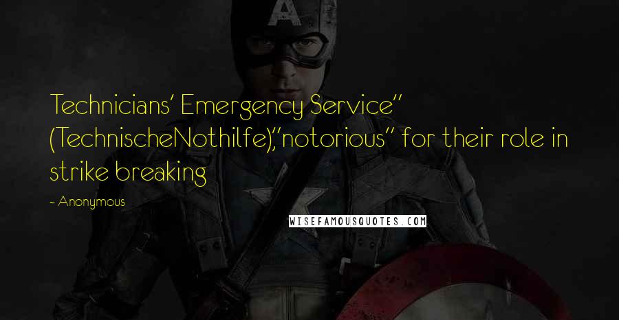 Anonymous Quotes: Technicians' Emergency Service" (TechnischeNothilfe),"notorious" for their role in strike breaking