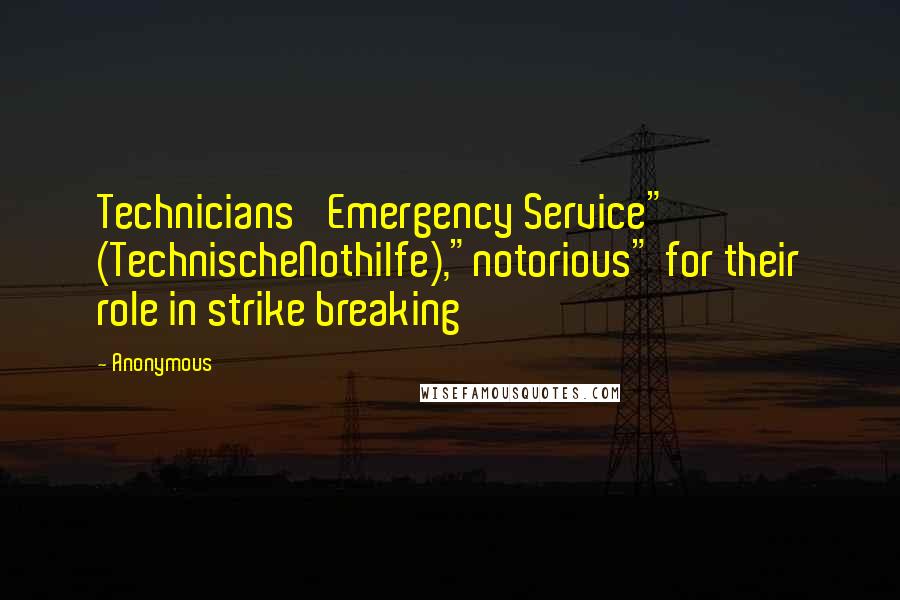 Anonymous Quotes: Technicians' Emergency Service" (TechnischeNothilfe),"notorious" for their role in strike breaking