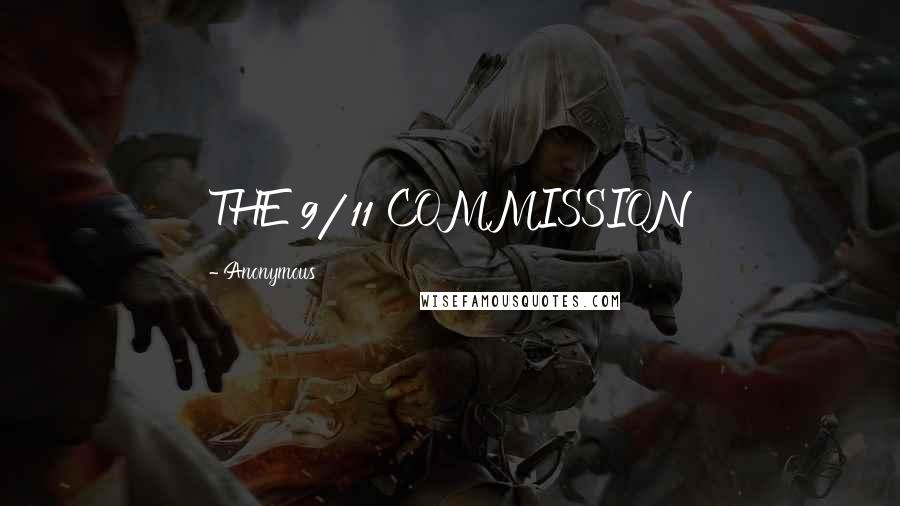 Anonymous Quotes: THE 9/11 COMMISSION