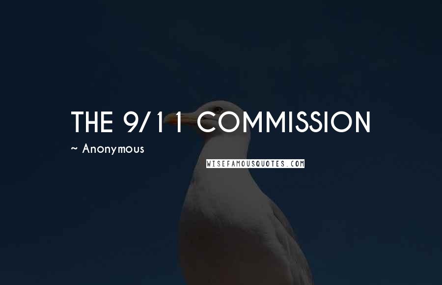 Anonymous Quotes: THE 9/11 COMMISSION