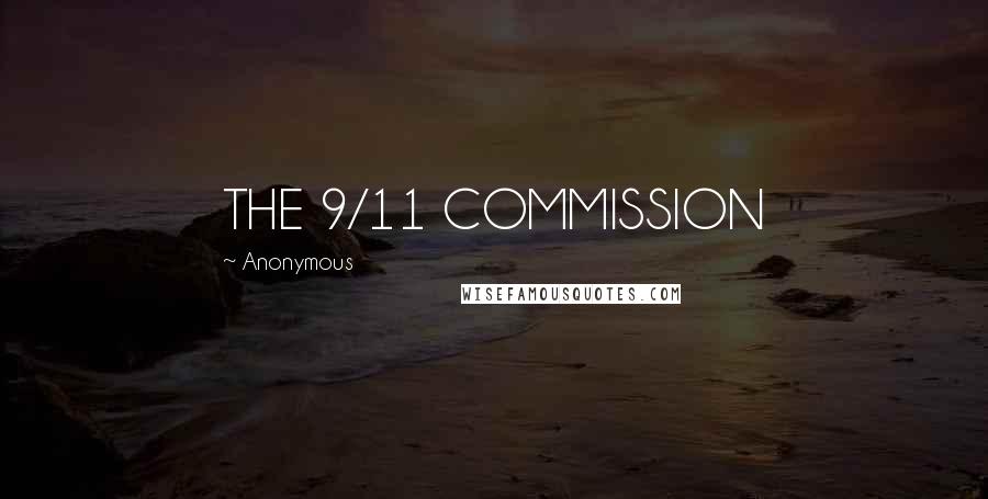 Anonymous Quotes: THE 9/11 COMMISSION