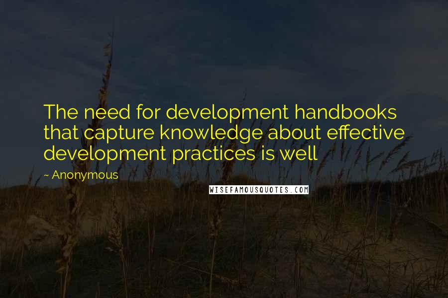 Anonymous Quotes: The need for development handbooks that capture knowledge about effective development practices is well