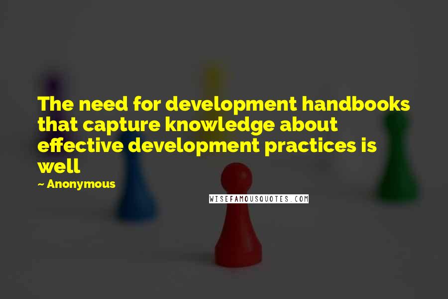 Anonymous Quotes: The need for development handbooks that capture knowledge about effective development practices is well