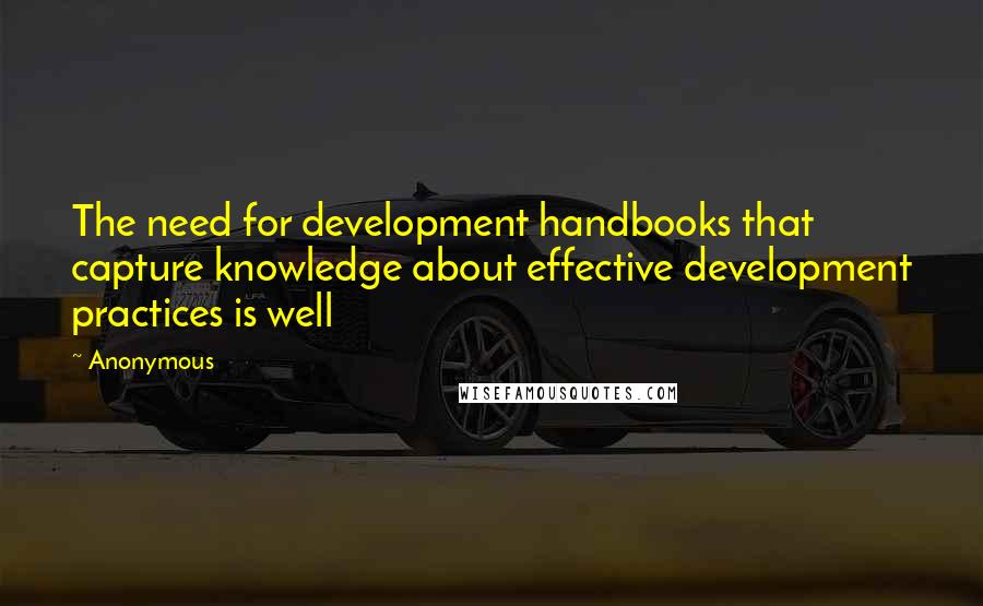 Anonymous Quotes: The need for development handbooks that capture knowledge about effective development practices is well