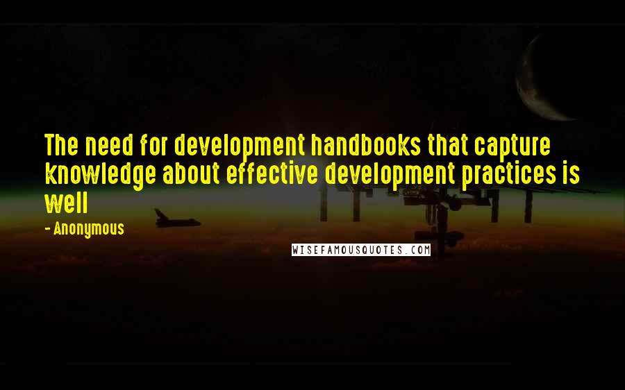 Anonymous Quotes: The need for development handbooks that capture knowledge about effective development practices is well