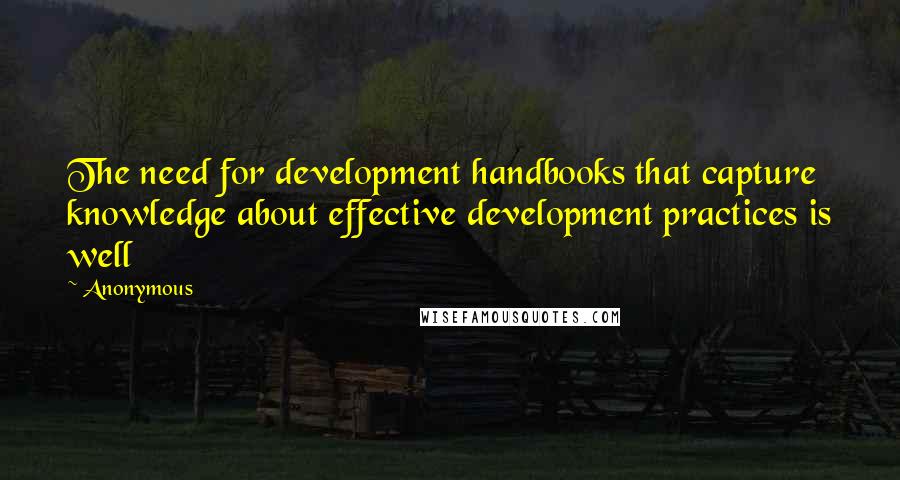 Anonymous Quotes: The need for development handbooks that capture knowledge about effective development practices is well