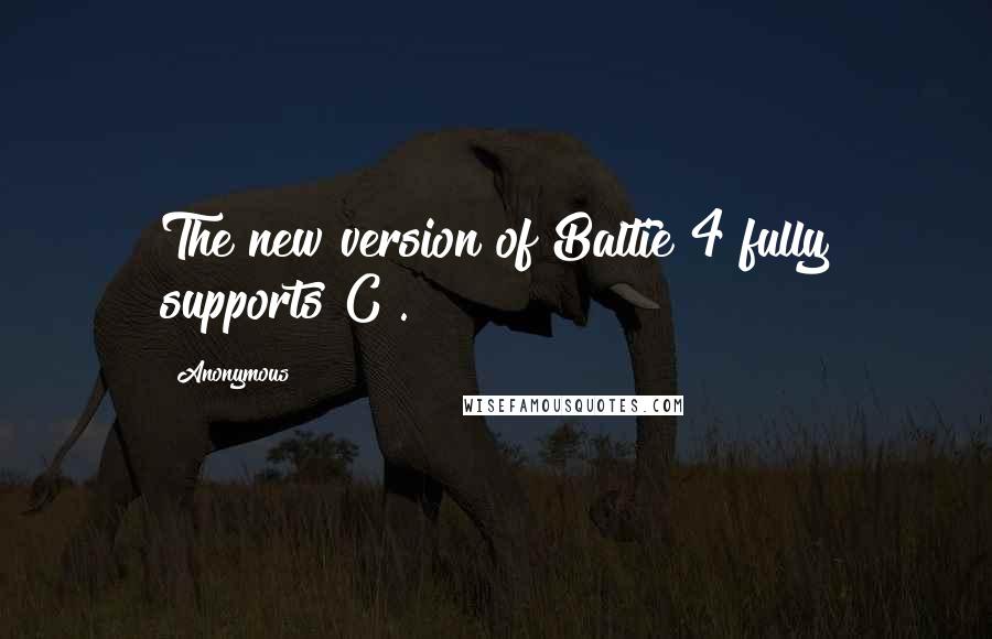 Anonymous Quotes: The new version of Baltie 4 fully supports C#.