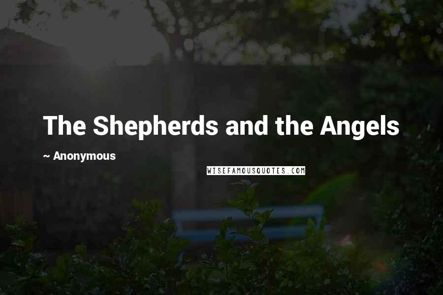 Anonymous Quotes: The Shepherds and the Angels