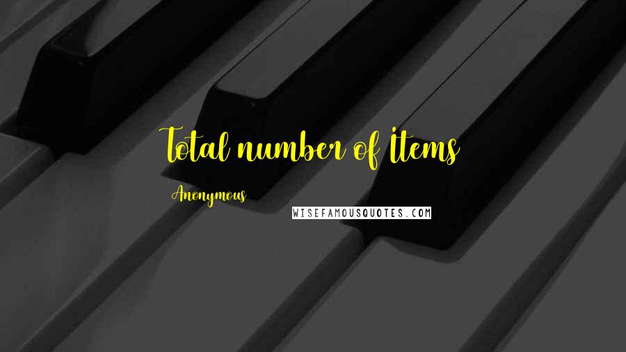 Anonymous Quotes: Total number of Items