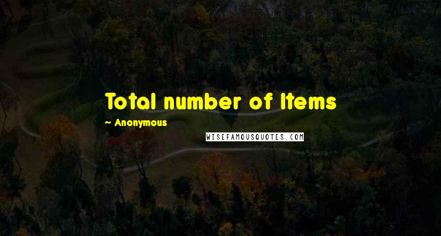 Anonymous Quotes: Total number of Items