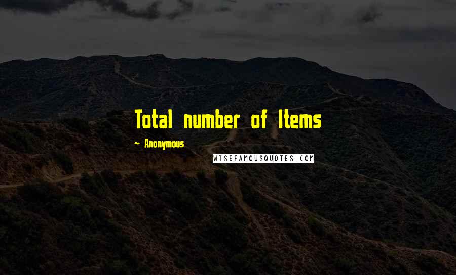 Anonymous Quotes: Total number of Items