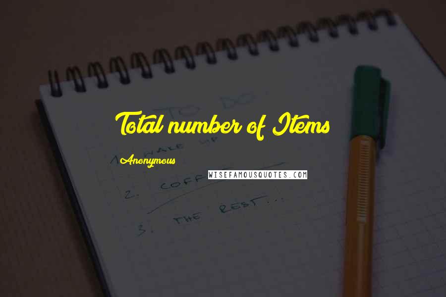 Anonymous Quotes: Total number of Items