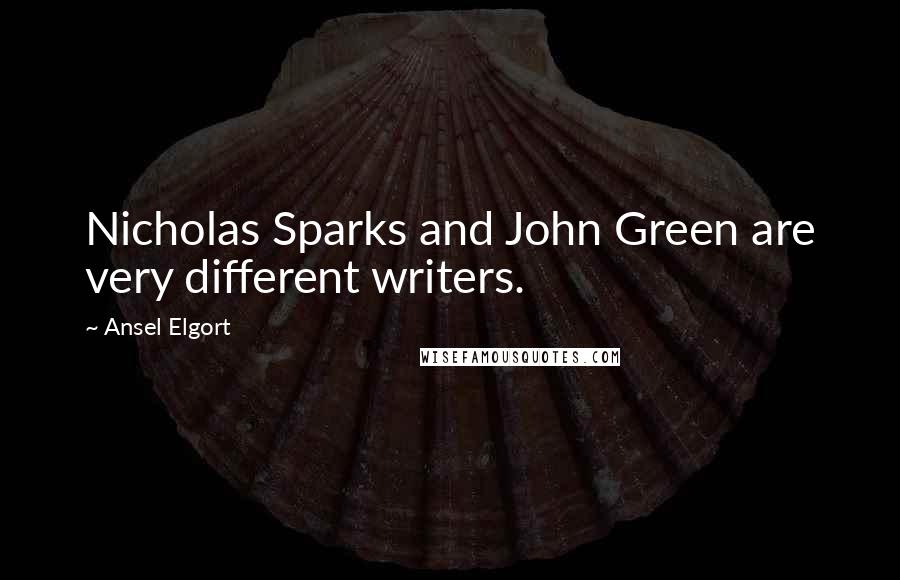 Ansel Elgort Quotes: Nicholas Sparks and John Green are very different writers.