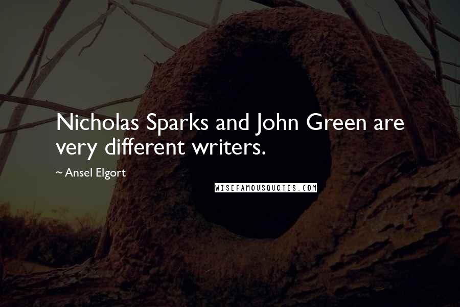 Ansel Elgort Quotes: Nicholas Sparks and John Green are very different writers.