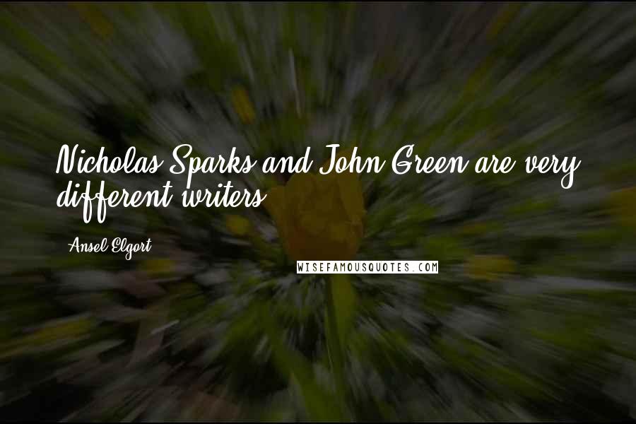 Ansel Elgort Quotes: Nicholas Sparks and John Green are very different writers.