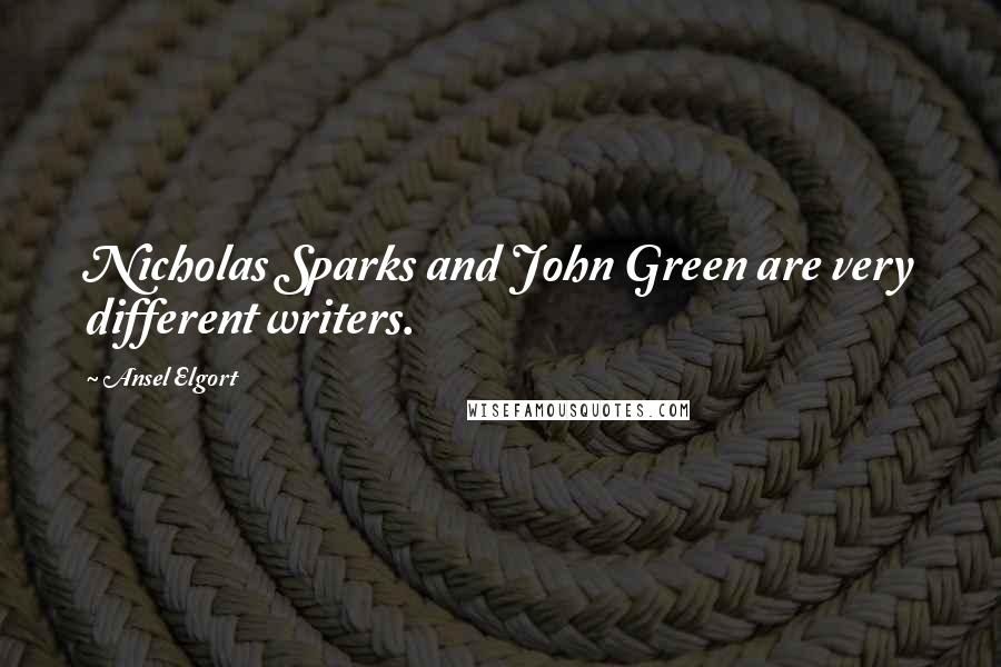 Ansel Elgort Quotes: Nicholas Sparks and John Green are very different writers.