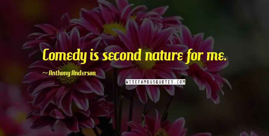 Anthony Anderson Quotes: Comedy is second nature for me.