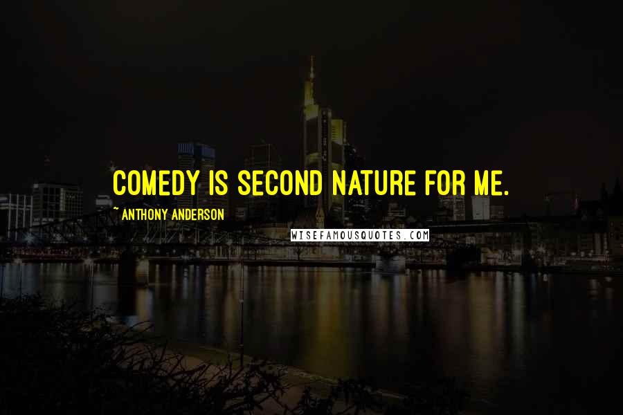 Anthony Anderson Quotes: Comedy is second nature for me.