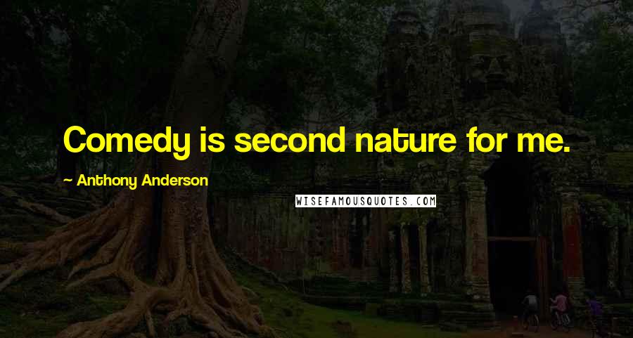 Anthony Anderson Quotes: Comedy is second nature for me.