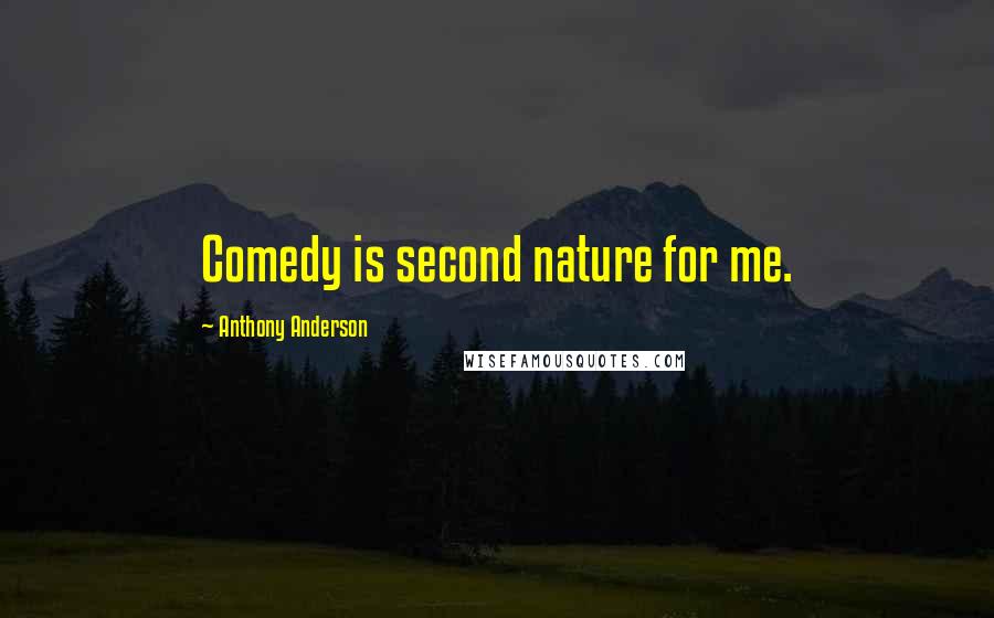 Anthony Anderson Quotes: Comedy is second nature for me.