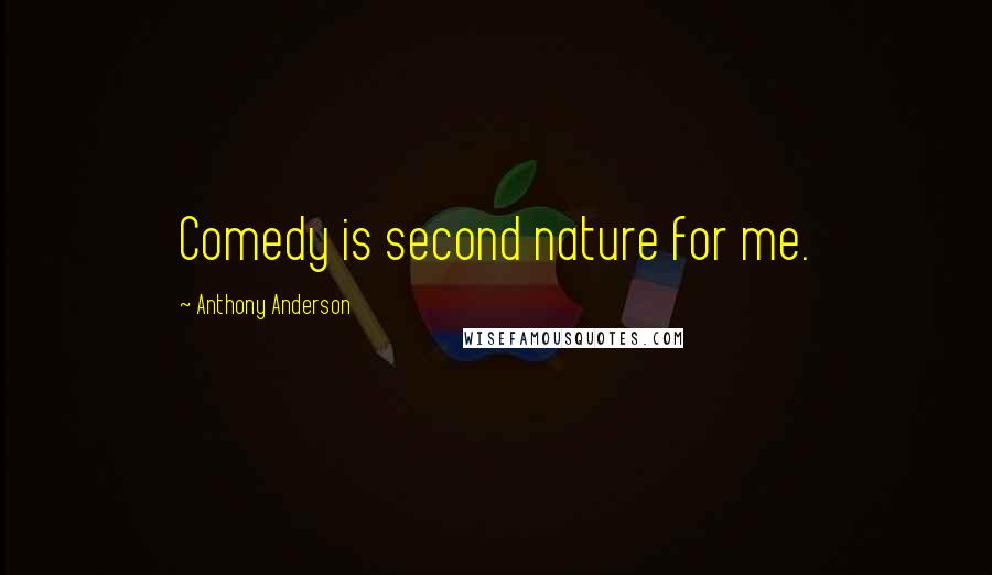 Anthony Anderson Quotes: Comedy is second nature for me.