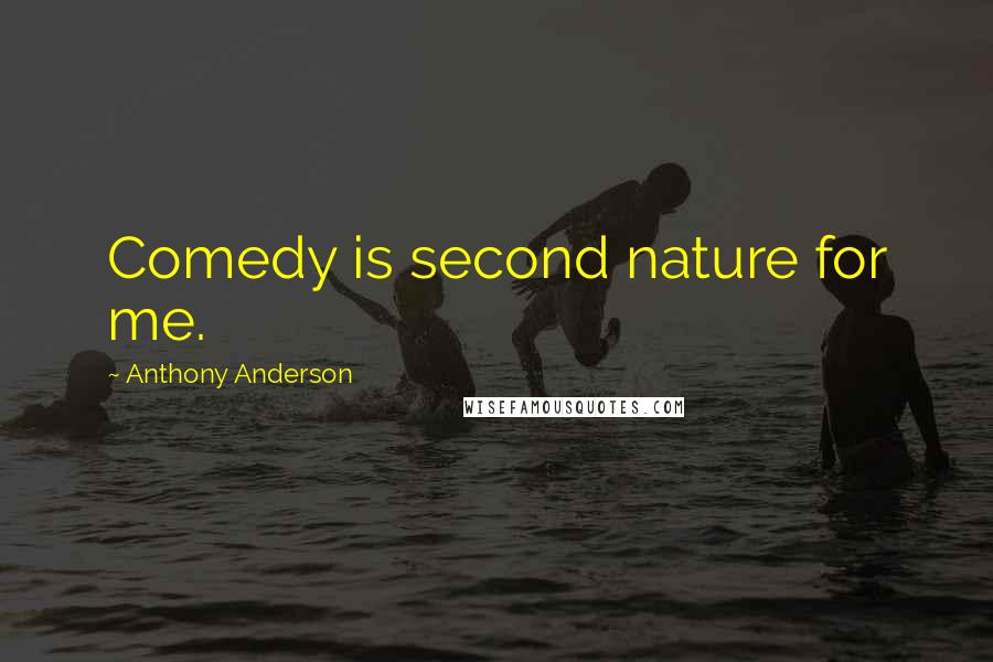 Anthony Anderson Quotes: Comedy is second nature for me.