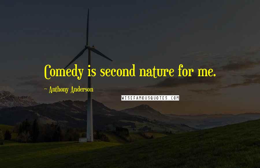 Anthony Anderson Quotes: Comedy is second nature for me.