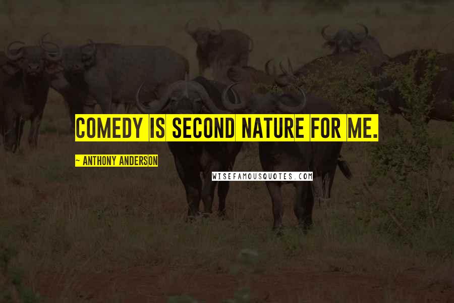 Anthony Anderson Quotes: Comedy is second nature for me.