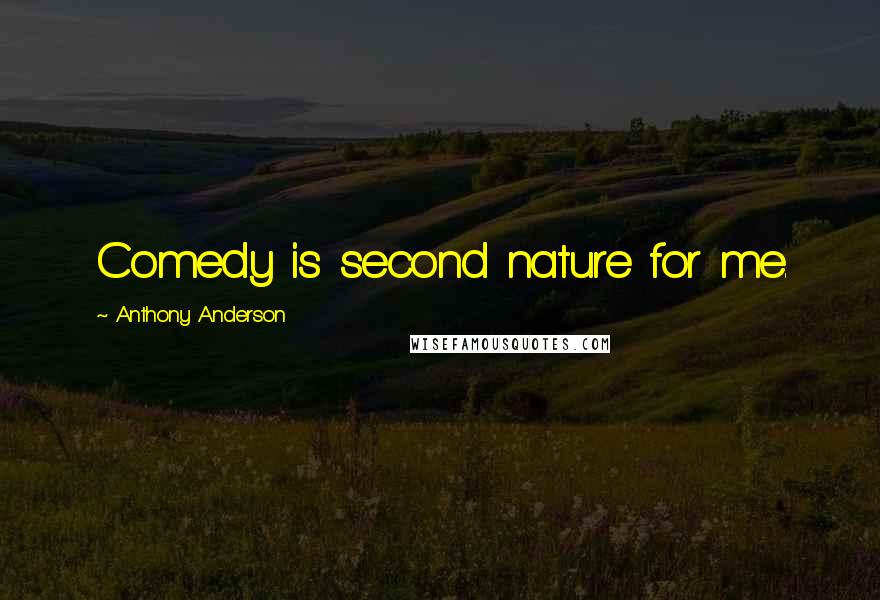 Anthony Anderson Quotes: Comedy is second nature for me.