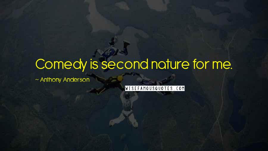 Anthony Anderson Quotes: Comedy is second nature for me.