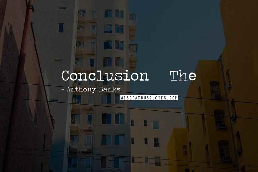 Anthony Banks Quotes: Conclusion The