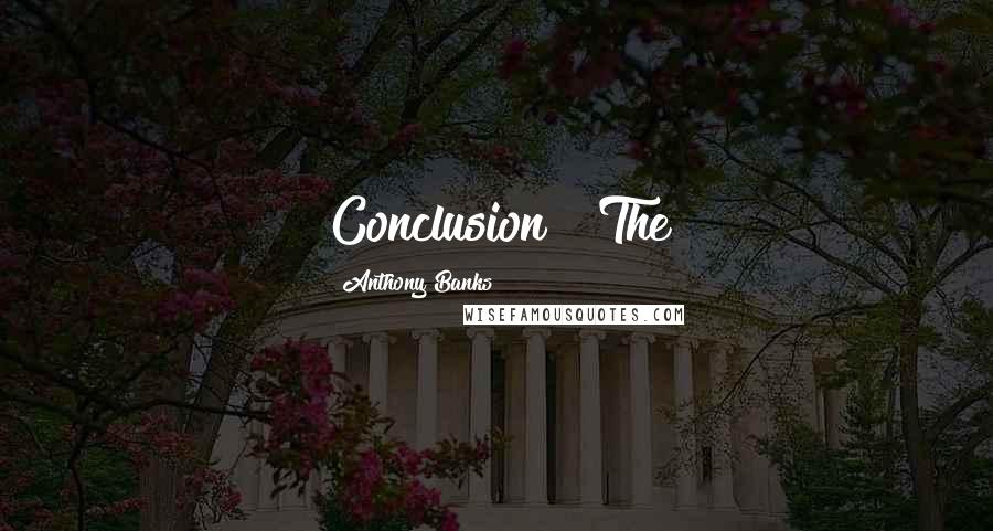 Anthony Banks Quotes: Conclusion The