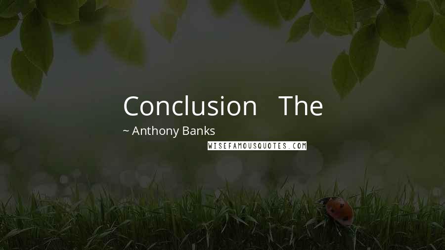 Anthony Banks Quotes: Conclusion The