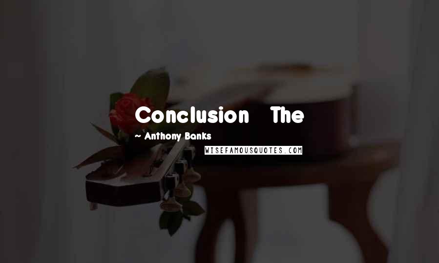 Anthony Banks Quotes: Conclusion The