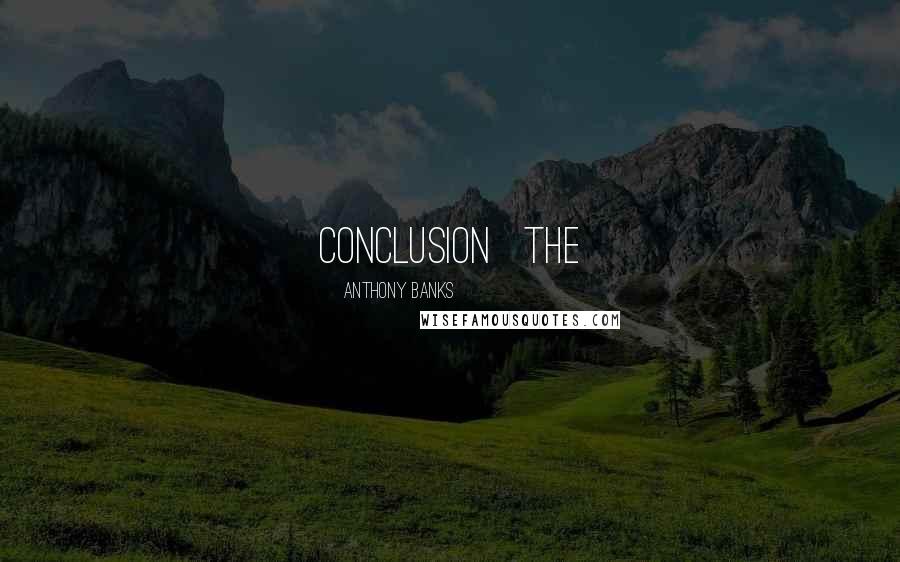 Anthony Banks Quotes: Conclusion The