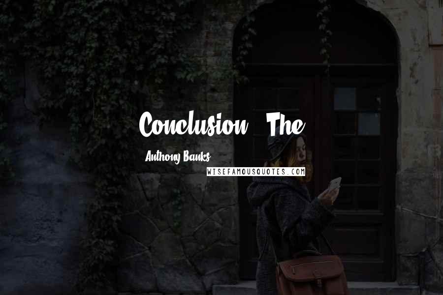 Anthony Banks Quotes: Conclusion The