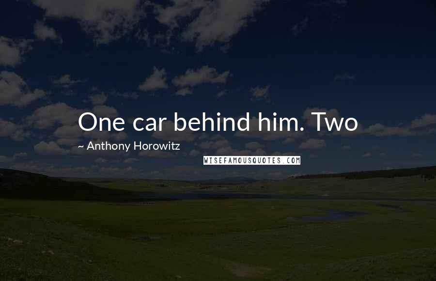 Anthony Horowitz Quotes: One car behind him. Two