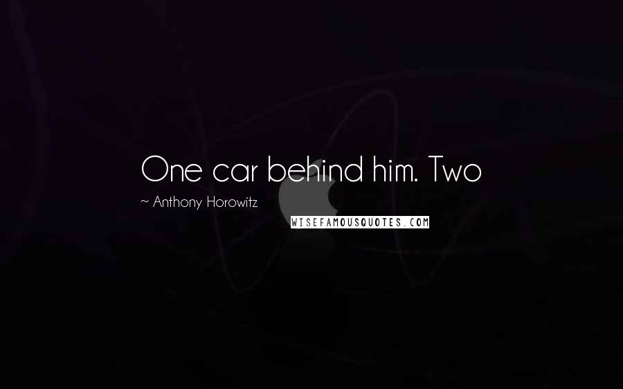 Anthony Horowitz Quotes: One car behind him. Two