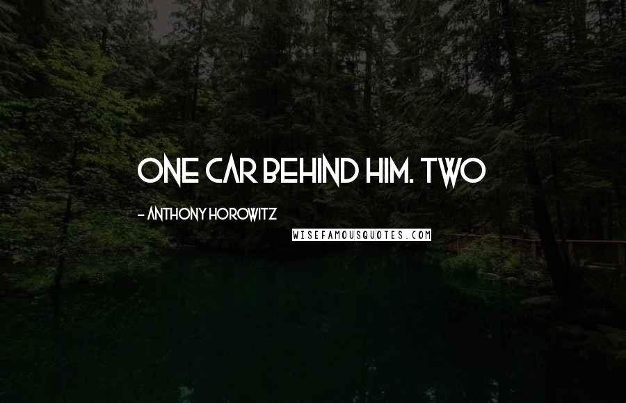 Anthony Horowitz Quotes: One car behind him. Two
