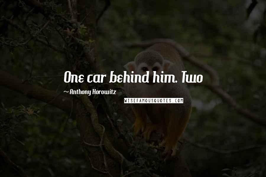 Anthony Horowitz Quotes: One car behind him. Two