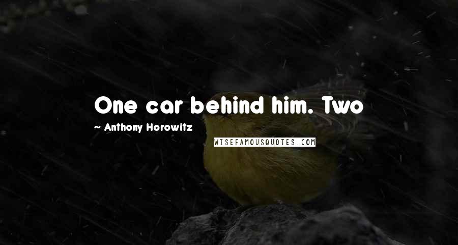 Anthony Horowitz Quotes: One car behind him. Two
