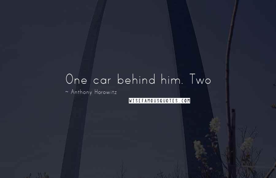 Anthony Horowitz Quotes: One car behind him. Two