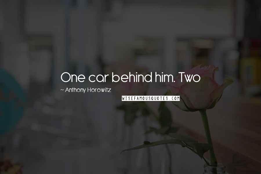 Anthony Horowitz Quotes: One car behind him. Two