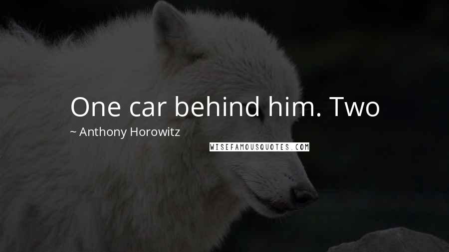 Anthony Horowitz Quotes: One car behind him. Two