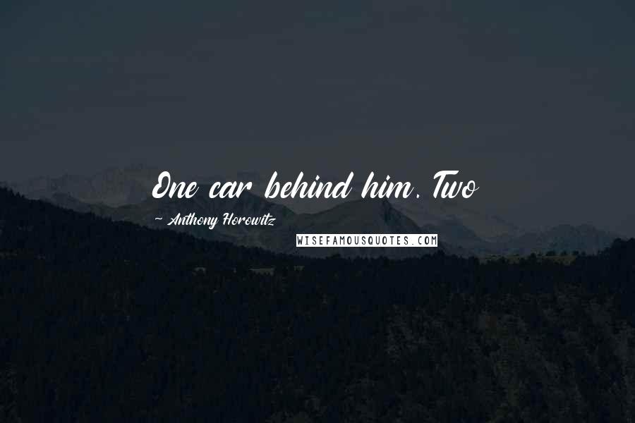 Anthony Horowitz Quotes: One car behind him. Two