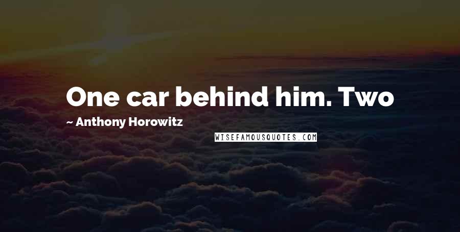 Anthony Horowitz Quotes: One car behind him. Two