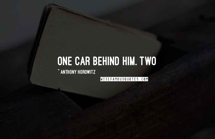 Anthony Horowitz Quotes: One car behind him. Two
