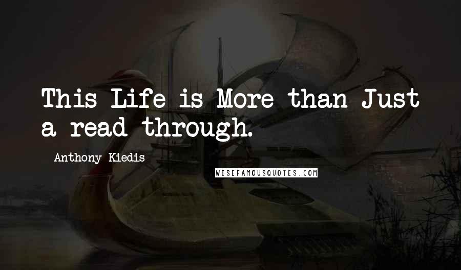 Anthony Kiedis Quotes: This Life is More than Just a read through.