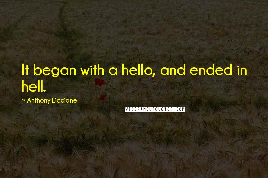 Anthony Liccione Quotes: It began with a hello, and ended in hell.