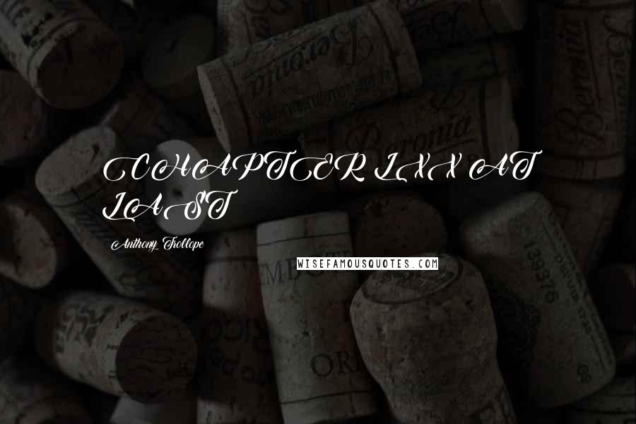 Anthony Trollope Quotes: CHAPTER LXX AT LAST